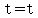 t=t