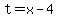 t=x-4