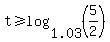 t%3E=log%281.03%2C%285%2F2%29%29