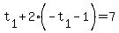 t%5B1%5D+%2B+2%28-+t%5B1%5D+-+1%29+=+7+