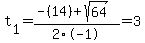 t%5B1%5D+=+%28-%2814%29%2Bsqrt%28+64+%29%29%2F2%5C-1+=+3