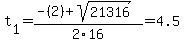 t%5B1%5D+=+%28-%282%29%2Bsqrt%28+21316+%29%29%2F2%5C16+=+4.5