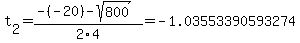 t%5B2%5D+=+%28-%28-20%29-sqrt%28+800+%29%29%2F2%5C4+=+-1.03553390593274