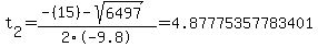 t%5B2%5D+=+%28-%2815%29-sqrt%28+6497+%29%29%2F2%5C-9.8+=+4.87775357783401