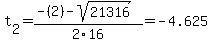 t%5B2%5D+=+%28-%282%29-sqrt%28+21316+%29%29%2F2%5C16+=+-4.625