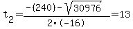 t%5B2%5D+=+%28-%28240%29-sqrt%28+30976+%29%29%2F2%5C-16+=+13