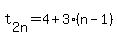 t%5B2n%5D=4%2B3%28n-1%29