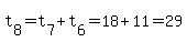 t%5B8%5D=t%5B7%5D%2Bt%5B6%5D=18%2B11=29