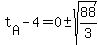 t%5BA%5D-4=0+%2B-+sqrt%2888%2F3%29