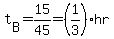 t%5BB%5D+=+15%2F45+=+%281%2F3%29hr