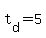 t%5Bd%5D+=+5
