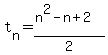 t%5Bn%5D+=+%28n%5E2-n%2B2%29%2F2