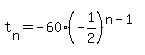 t%5Bn%5D+=+-60%2A%28-1%2F2%29%5E%28n-1%29