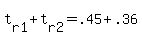 t%5Br1%5D+%2B+t%5Br2%5D+=+.45+%2B+.36