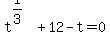 t%5E%281%2F3%29%2B12-t=0