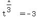 t%5E%281%2F3%29=-3
