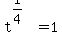 t%5E%281%2F4%29=1