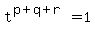 t%5E%28p%2Bq%2Br%29=1