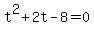 t%5E2%2B2t-8+=+0