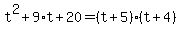 t%5E2%2B9%2At%2B20=%28t%2B5%29%28t%2B4%29