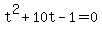 t%5E2+%2B+10t+-+1+=+0