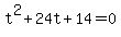 t%5E2+%2B+24t+%2B+14+=+0