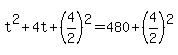 t%5E2+%2B+4t+%2B+%284%2F2%29%5E2+=+480+%2B+%284%2F2%29%5E2