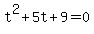 t%5E2+%2B+5t+%2B+9+=+0