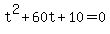 t%5E2+%2B+60t+%2B+10+=+0