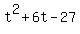 t%5E2+%2B+6t+-27