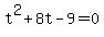 t%5E2+%2B+8t+-+9+=+0