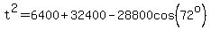 t%5E2+=+6400+%2B+32400+-+28800cos%2872%5Eo%29