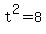 t%5E2+=8