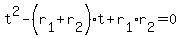 t%5E2+-+%28r%5B1%5D+%2B+r%5B2%5D%29t+%2B+r%5B1%5D%2Ar%5B2%5D+=+0