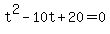 t%5E2+-+10t+%2B+20+=+0