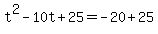 t%5E2+-+10t+%2B+25++=+-20+%2B+25