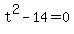 t%5E2+-+14+=+0
