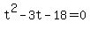 t%5E2+-+3t+-+18+=+0