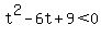 t%5E2+-+6t+%2B+9+%3C+0
