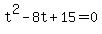 t%5E2+-8t+%2B+15+=+0