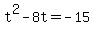 t%5E2+-8t+=+-15