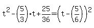 t%5E2-%285%2F3%29t+%2B25%2F36=%28t-%285%2F6%29%29%5E2