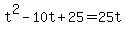 t%5E2-10t%2B25=25t