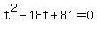 t%5E2-18t%2B81=0