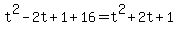 t%5E2-2t%2B1%2B16=t%5E2%2B2t%2B1