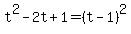t%5E2-2t%2B1=%28t-1%29%5E2