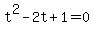 t%5E2-2t%2B1=0