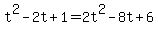 t%5E2-2t%2B1+=+2t%5E2-8t%2B6