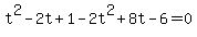 t%5E2-2t%2B1-2t%5E2%2B8t-6=0