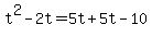 t%5E2-2t+=+5t+%2B+5t-10